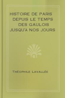 Histoire de Paris depuis le temps des Gaulois jusqu'à nos jours - I by Théophile Lavallée