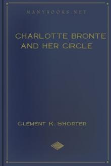 Charlotte Bronte and Her Circle by Clement King Shorter