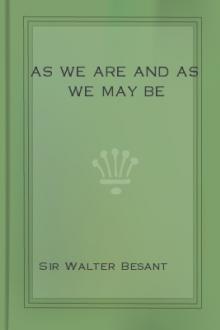 As We Are and As We May Be by Sir Walter Besant