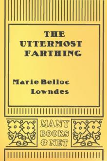 The Uttermost Farthing by Marie Belloc Lowndes