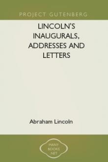 Lincoln's Inaugurals, Addresses and Letters by Abraham Lincoln