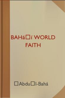 Bahá’í World Faith by `Abdu'l-Bahá