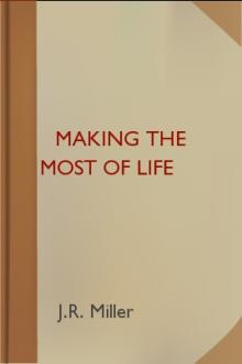 Making the Most of Life by J. R. Miller