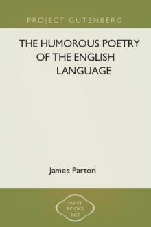 The Humorous Poetry of the English Language by James Parton