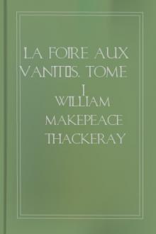 La foire aux vanités, Tome I by William Makepeace Thackeray