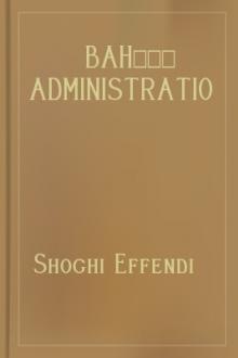 Bahá’í Administration by Shoghi Effendi