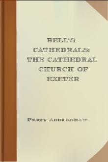 Bell's Cathedrals: The Cathedral Church of Exeter by Percy Addleshaw