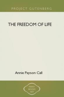 The Freedom of Life by Annie Payson Call