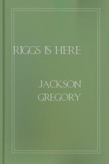 Riggs is Here by Jackson Gregory
