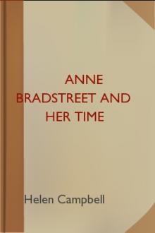 Anne Bradstreet and Her Time by Helen Campbell
