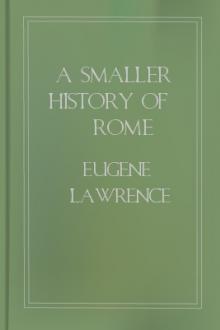 A Smaller History of Rome by William Smith, Eugene Lawrence
