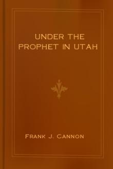 Under the Prophet in Utah by Frank J. Cannon, Harvey Jerrold O'Higgins