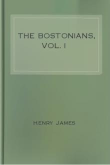 The Bostonians, Vol. I by Henry James