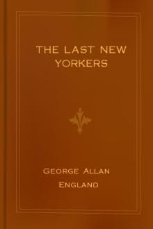 The Last New Yorkers by George Allan England