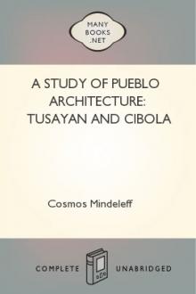 A Study of Pueblo Architecture: Tusayan and Cibola by Victor Mindeleff, Cosmos Mindeleff