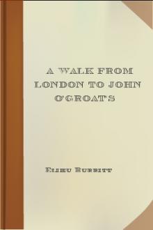A Walk from London to John O'Groat's by Elihu Burritt