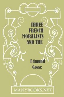 Three French Moralists and The Gallantry of France by Edmund Gosse