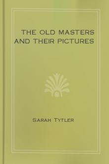 The Old Masters and Their Pictures by Sarah Tytler