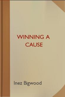 Winning a Cause by Inez Bigwood, John Gilbert Thompson