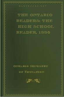 The Ontario Readers: The High School Reader, 1886 by Ontario Ministry of Education