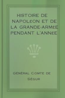 Histoire de Napoléon et de la Grande-Armée pendant l'année 1812 by comte de Ségur Philippe-Paul