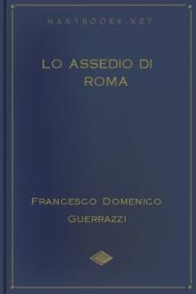 Lo assedio di Roma by Francesco Domenico Guerrazzi