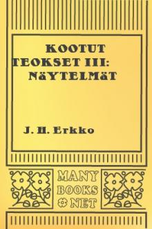 Kootut teokset III: Näytelmät by J. H. Erkko