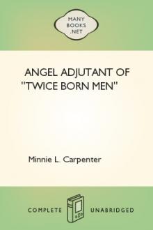 Angel Adjutant of ''Twice Born Men'' by Minnie L. Carpenter