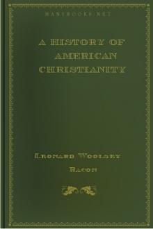 A History of American Christianity by Leonard Woolsey Bacon