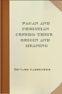 Pagan and Christian Creeds: Their Origin and Meaning by Edward Carpenter