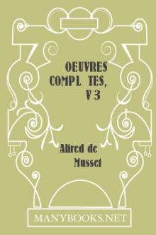 Oeuvres complètes, v 3 by Alfred de Musset