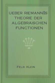 Ueber Riemann’s Theorie der Algebraischen Functionen by Felix Klein