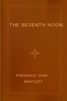 The Seventh Noon by Frederick Orin Bartlett