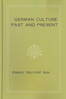 German Culture Past and Present by Ernest Belfort Bax