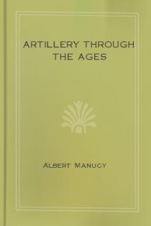 Artillery Through the Ages by Albert C. Manucy