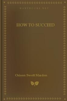How to Succeed by Orison Swett Marden