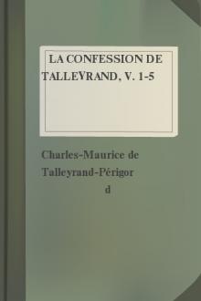 La Confession de Talleyrand, V. 1-5 by prince de Bénévent Talleyrand-Périgord Charles Maurice de