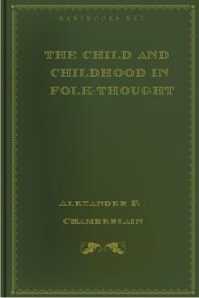 The Child and Childhood in Folk-Thought by Alexander F. Chamberlain