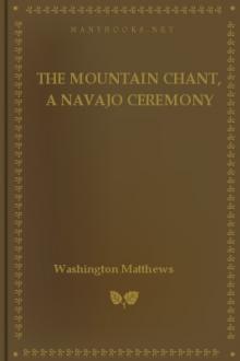 The Mountain Chant, A Navajo Ceremony by Washington Matthews