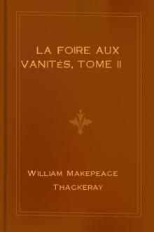 La foire aux vanités, Tome II by William Makepeace Thackeray
