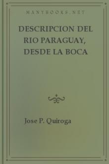 Descripcion del rio Paraguay, desde la boca del Xauru hasta la confluencia del Parana by José Quiroga
