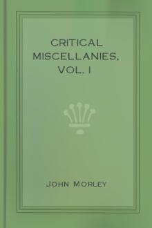 Critical Miscellanies, Vol. I by John Morley