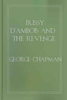Bussy D'Ambois and The Revenge of Bussy D'Ambois by George Chapman