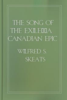 The Song of the Exile--A Canadian Epic by Wilfred S. Skeats