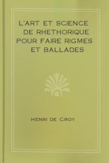 L'art et science de rhethorique pour faire rigmes et ballades by Henri de Croy