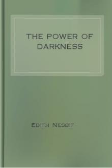 The Power of Darkness by E. Nesbit