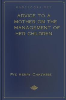 Advice to a Mother on the Management of her Children by Pye Henry Chavasse