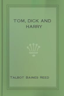 Tom, Dick and Harry by Talbot Baines Reed