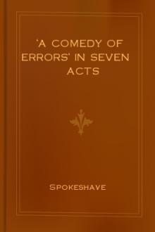 'A Comedy of Errors' in Seven Acts by Spokeshave