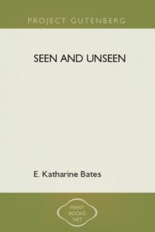 Seen and Unseen by Emily Katherine Bates
